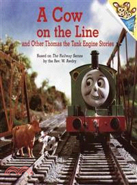 A Cow on the line and other Thomas the Tank Engine stories ; photographs by David Mitton and Terry Permane for Britt Allcroft's production of Thomas the Tank Engine and friends.