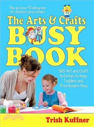 The Arts and Crafts Busy Book ─ 365 Art and Craft Activities to Keep Toddlers and Preschoolers Busy