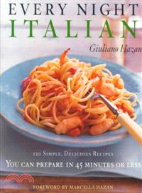 Every Night Italian ─ 120 Simple Delicious Recipes You Can Make in 45 Minutes or Less