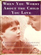WHEN YOU WORRY ABOUT THE CHILD YOU LOVE: EMOTIONAL &