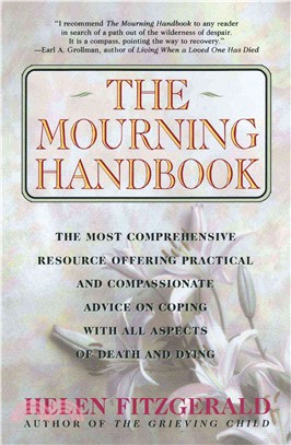 The Mourning Handbook ─ The Most Comprehensive Resource Offering Practical and Compassionate Advice on Coping With All Aspects of Death and Dying