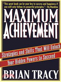 Maximum Achievement ─ Strategies and Skills That Will Unlock Your Hidden Powers to Succeed