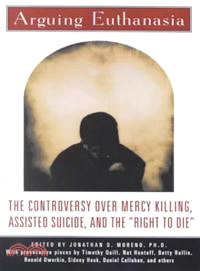 Arguing Euthanasia—The Controversy over Mercy Killing, Assisted Suicide, and the "Right to Die"