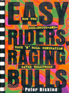 EASY RIDERS RAGING BULLS: HOW THE SEX-DRUGS-AND ROCK 'N ROLL GENERATION SAVED HOLLYWOOD