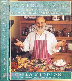 LA VERA CUCINA: Traditional Recipes from the Homes and Farms of Italy