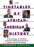 The Timetables of African-American History: A Chronology of the Most Important People and Events in African-American History