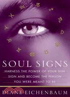 Soul Signs: Harness the Power of Your Sun Sign and Become the Person You Were Meant to Be