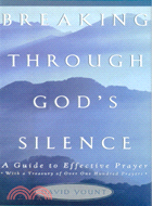 BREAKING THROUGH GOD'S SILENCE: A GUIDE TO EFFECTIVE PRAYER