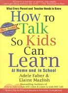 How to talk so kids can learn :at home and in school : what every parent and teacher needs to know /