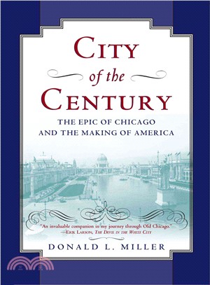 City of the Century: The Epic of Chicago and the Making of America