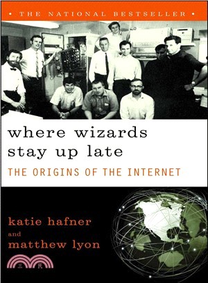Where Wizards Stay Up Late ─ The Origins of the Internet