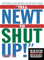 Tell Newt to Shut Up: Prizewinning Washington Post Journalists Reveal How Reality Gagged the Gingrich Revolution