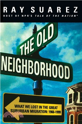 The Old Neighborhood ― What We Lost in the Great Suburban Migration, 1966-1999