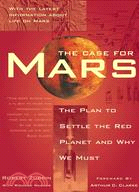 The Case for Mars: The Plan to Settle the Red Planet and Why We Must