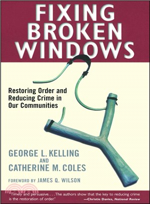 Fixing Broken Windows ─ Restoring Order and Reducing Crime in Our Communities
