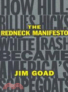 The Redneck Manifesto: How Hillbillies, Hicks, and White Trash Became America\