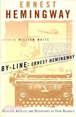 By-Line, Ernest Hemingway ─ Selected Articles and Dispatches of Four Decades