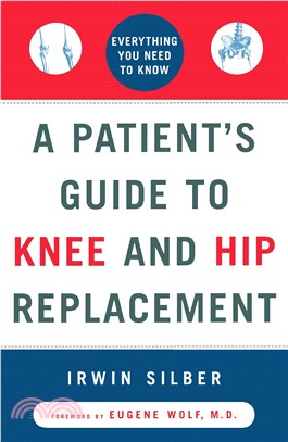 A Patient's Guide to Knee and Hip Replacement