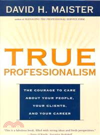 True Professionalism ─ The Courage to Care About Your People, Your Clients, and Your Career