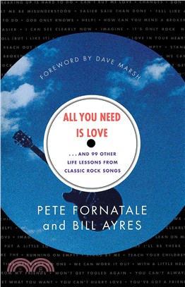 All You Need Is Love—...And 99 Other Life Lessons from Classic Rock Songs