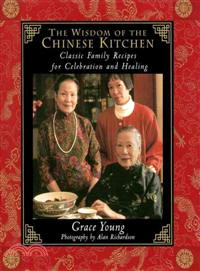 The Wisdom of the Chinese Kitchen ─ Classic Family Recipes for Celebration and Healing