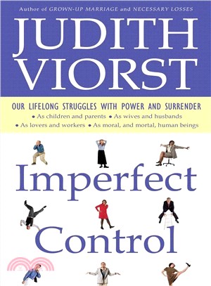 Imperfect Control—Our Lifelong Struggles With Power and Surrender