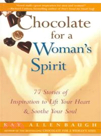 Chocolate for a Woman's Spirit ─ 77 Stories of Inspiration to Lift Your Heart and Soothe Your Soul