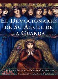 El Devocionario De Su Angel De LA Guarda/Angelspeake Book of Prayer and Healing