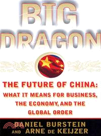 Big dragon :the future of China : what it means for business, the economy, and the global order /