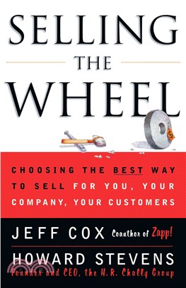 Selling the Wheel—Choosing the Best Way to Sell for You, Your Company, Your Customers