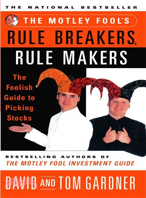 The Motley Fool's Rule Breakers, Rule Makers ― The Foolish Guide to Picking Stocks