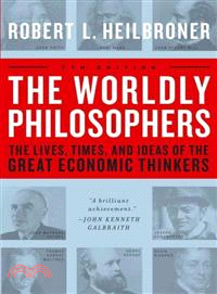 The Worldly Philosophers ─ The Lives, Times, and Ideas of the Great Economic Thinkers
