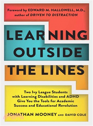 Learning Outside the Lines—Two Ivy League Students With Learning Disabilities and Adhd Give You the Tools for Academic Success and Educational Revolution | 拾書所