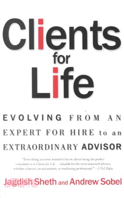 Clients for Life ─ Evolving from an Expert for Hire to an Extraordinary Adviser