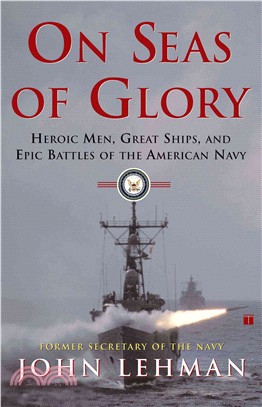 On Seas of Glory ― Heroic Men, Great Ships, and Epic Battles of the American Navy