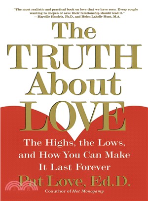 The Truth About Love ─ The Highs, the Lows, and How You Can Make It Last Forever