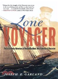 Lone Voyager—The Extraordinary Adventures of Howard Blackburn, Hero Fisherman of Gloucester