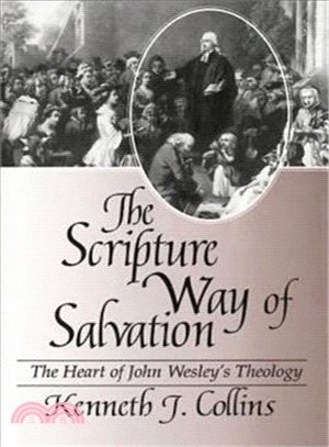 The Scripture Way of Salvation ― The Heart of John Wesley's Theology