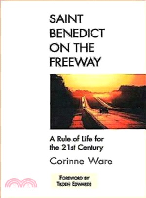 Saint Benedict on the Freeway—A Rule of Life for the 21st Century