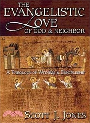 The Evangelistic Love of God and Neighbor—A Theology of Witness and Discipleship