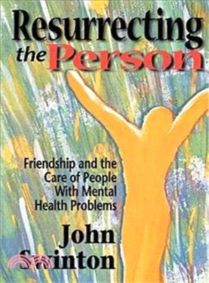 Resurrecting the Person ― Friendship and the Care of People With Mental Health Problems