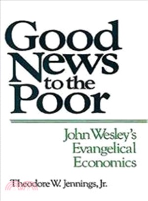 Good News to the Poor ― John Wesley's Evangelical Economics