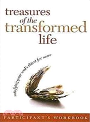 Treasures of the Transformed Life ― Satisfying Your Soul's Thirst for More Participants Workbook