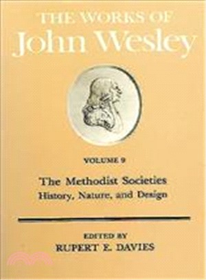 Works of John Wesley ― The Methodist Societies : History, Nature, and Design