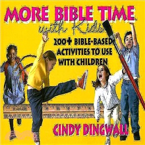 More Bible Time With Kids — 200+ Bible-based Activities to Use With Children