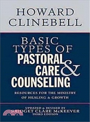 Basic Types of Pastoral Care & Counseling ─ Resources for the Ministry of Healing and Growth