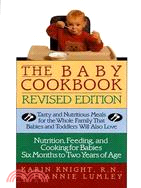 The Baby Cookbook: Tasty and Nutritious Meals for the Whole Family That Babies and Toddlers Will Also Love