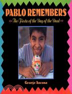 Pablo Remembers ─ The Fiesta of the Day of the Dead