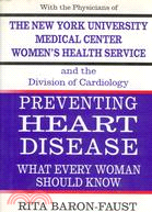 PREVENTING HEART DISEASE: WHAT EVERY WOMAN SHOULD KN