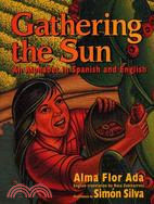 Gathering the Sun / Recogiendo El Sol Un Abecedar ─ An Alphabet in Spanish and English